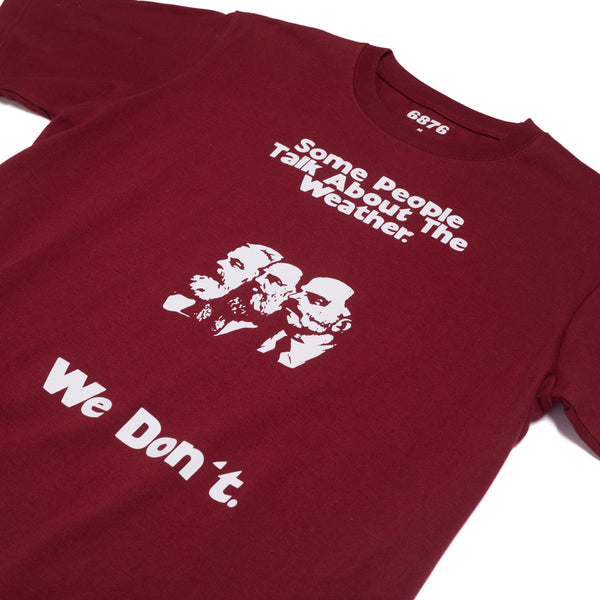 "Some People Talk about the Weather " T-Shirt Burgundy