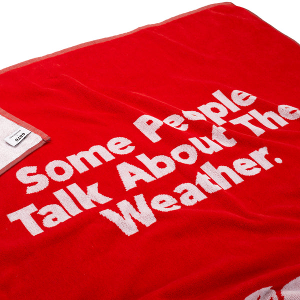 Some People Talk About The Weather Towel