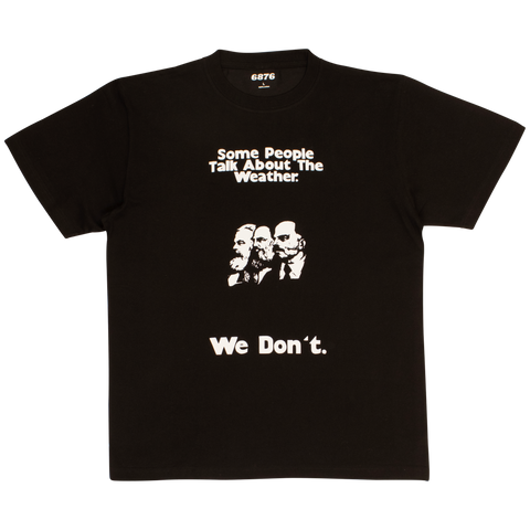 "Some People Talk about the Weather " T -Shirt